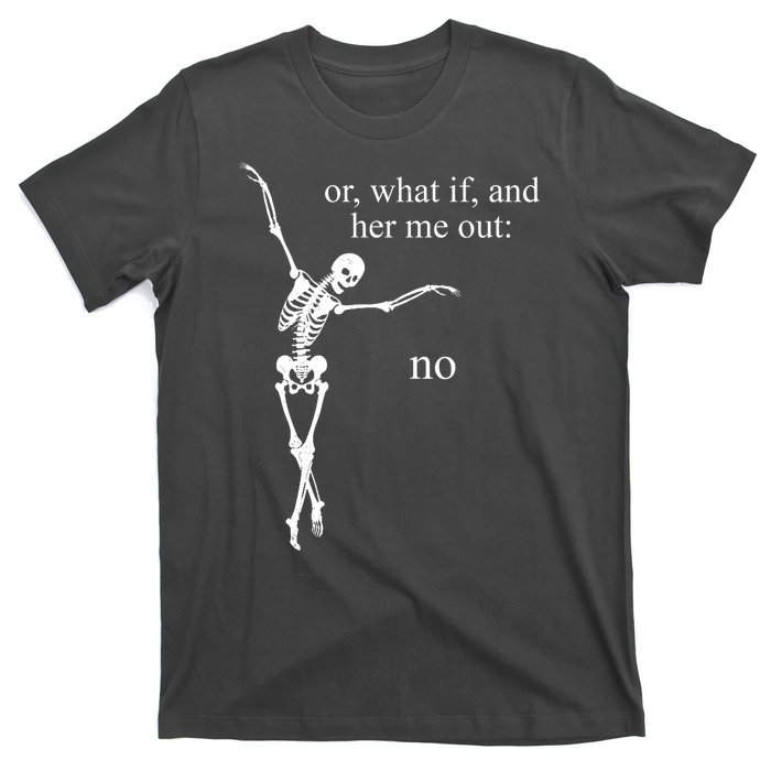 Hear Me Out No Funny Sassy Skeleton Gift T-Shirt