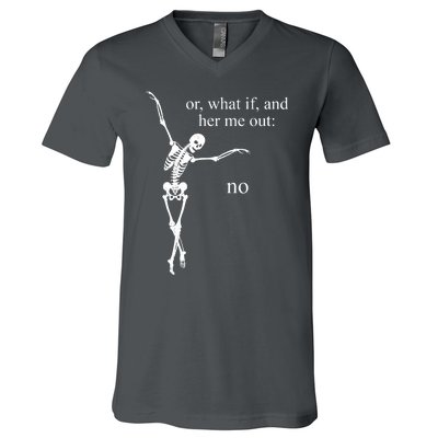 Hear Me Out No Funny Sassy Skeleton Gift V-Neck T-Shirt