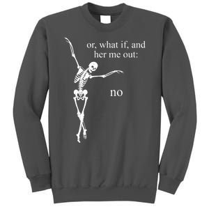 Hear Me Out No Funny Sassy Skeleton Gift Tall Sweatshirt