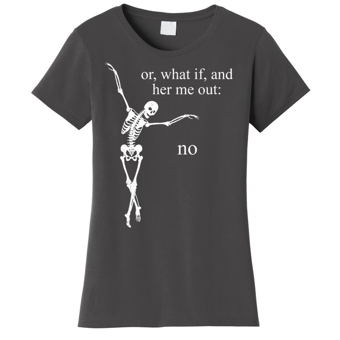 Hear Me Out No Funny Sassy Skeleton Gift Women's T-Shirt