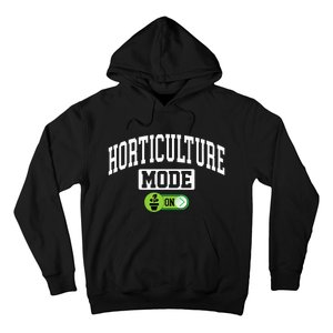 Horticulture Mode On Funny Horticulture Horticulturist Hoodie