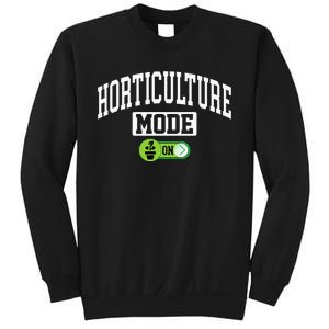 Horticulture Mode On Funny Horticulture Horticulturist Sweatshirt