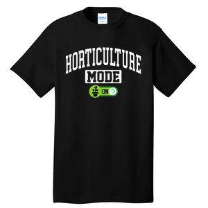 Horticulture Mode On Funny Horticulture Horticulturist Tall T-Shirt