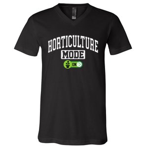 Horticulture Mode On Funny Horticulture Horticulturist V-Neck T-Shirt