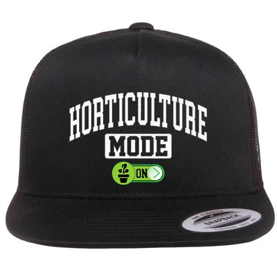 Horticulture Mode On Funny Horticulture Horticulturist Flat Bill Trucker Hat