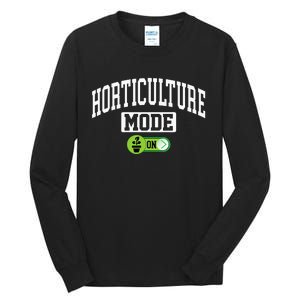 Horticulture Mode On Funny Horticulture Horticulturist Tall Long Sleeve T-Shirt