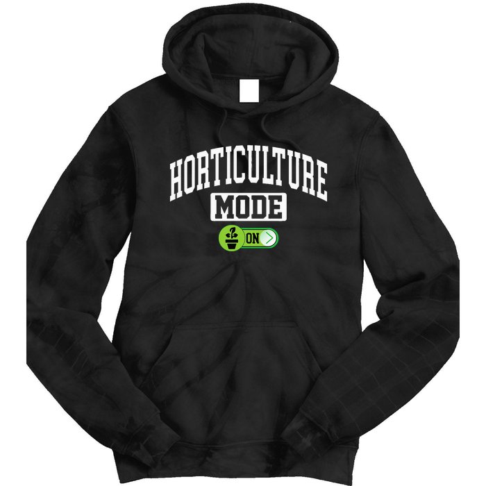 Horticulture Mode On Funny Horticulture Horticulturist Tie Dye Hoodie