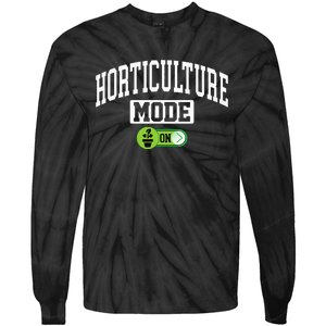 Horticulture Mode On Funny Horticulture Horticulturist Tie-Dye Long Sleeve Shirt