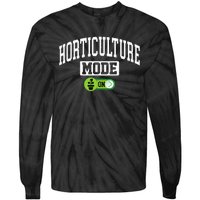 Horticulture Mode On Funny Horticulture Horticulturist Tie-Dye Long Sleeve Shirt