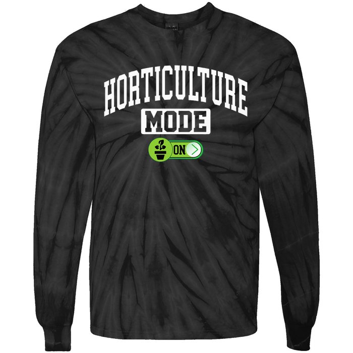 Horticulture Mode On Funny Horticulture Horticulturist Tie-Dye Long Sleeve Shirt