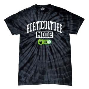 Horticulture Mode On Funny Horticulture Horticulturist Tie-Dye T-Shirt