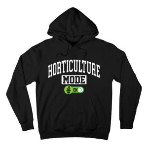 Horticulture Mode On Funny Horticulture Horticulturist Tall Hoodie