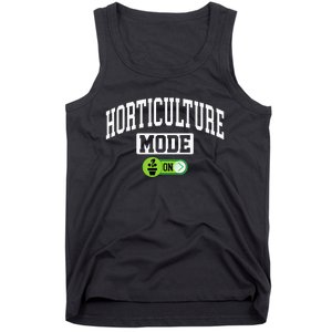 Horticulture Mode On Funny Horticulture Horticulturist Tank Top