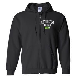 Horticulture Mode On Funny Horticulture Horticulturist Full Zip Hoodie