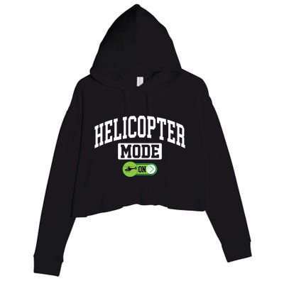 Helicopter Mode On Funny Helicopter Pilot Funny Gift Crop Fleece Hoodie