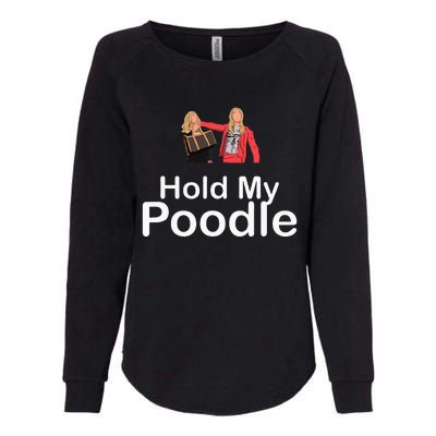 Hold My Poodle Womens California Wash Sweatshirt