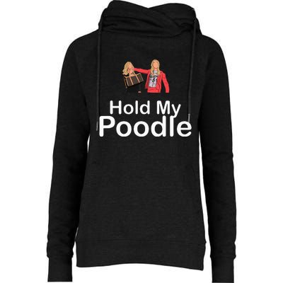 Hold My Poodle Womens Funnel Neck Pullover Hood