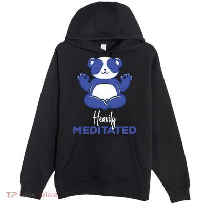 Heavily Meditated Panda Meditation Tranquility Funny Gift Premium Pullover Hoodie