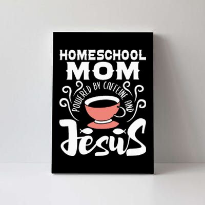 Homeschool Mom Powered By Caffeine And Jesus Homeschooling Canvas