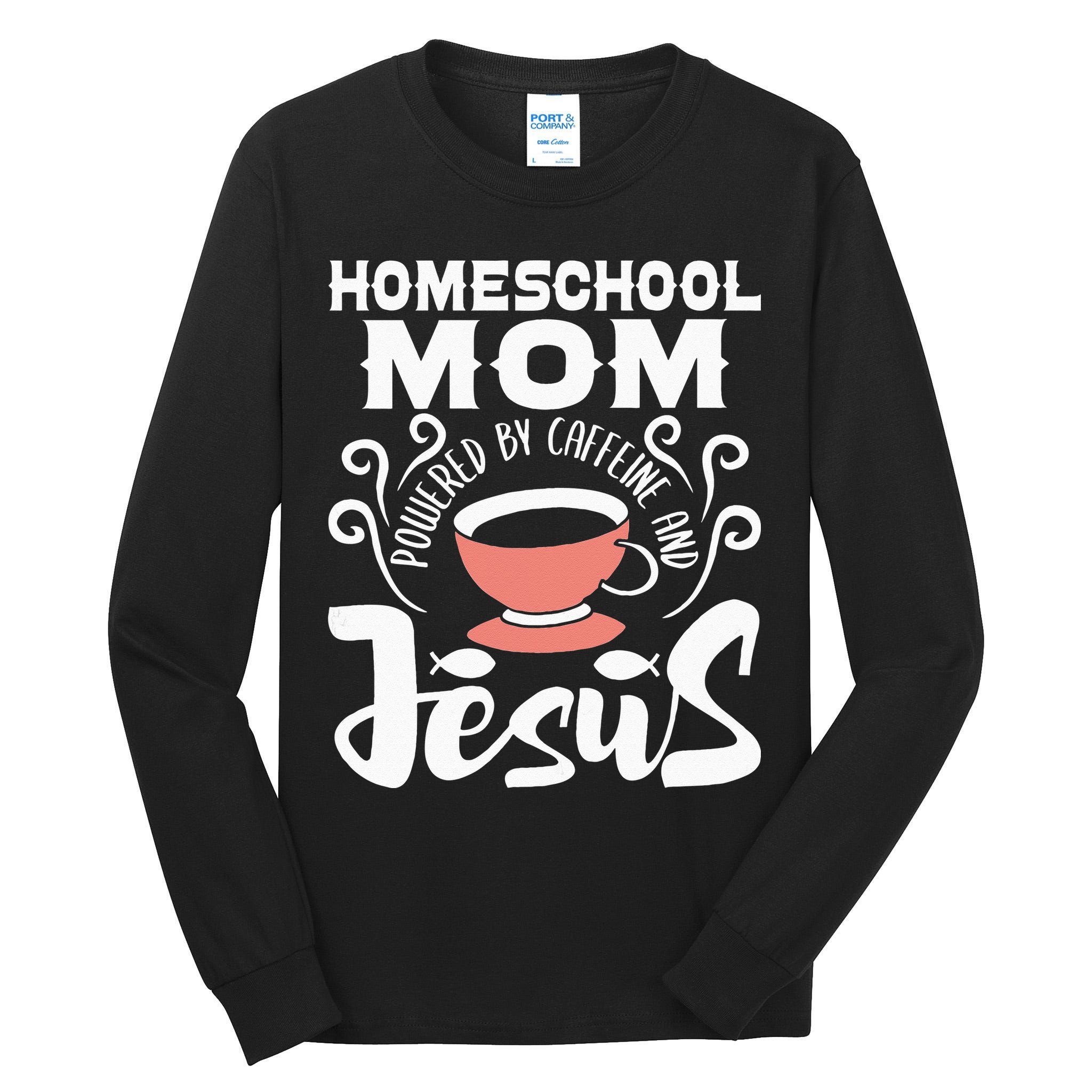 Homeschool Mom Powered By Caffeine And Jesus Homeschooling Tall Long Sleeve T-Shirt