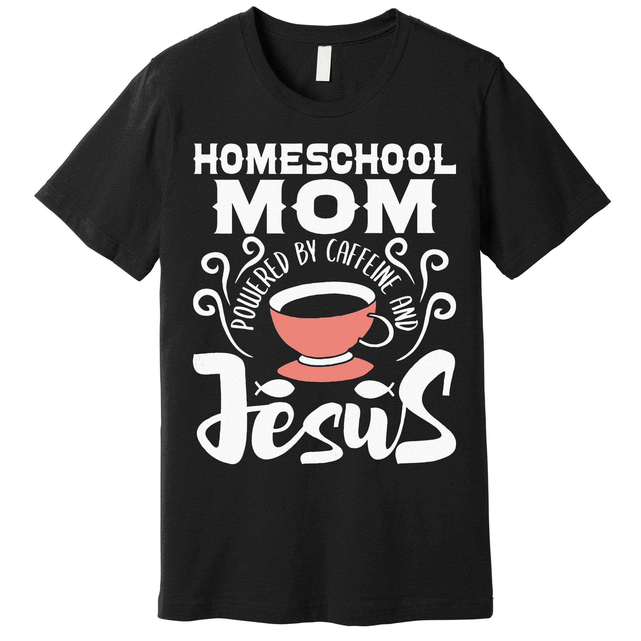 Homeschool Mom Powered By Caffeine And Jesus Homeschooling Premium T-Shirt