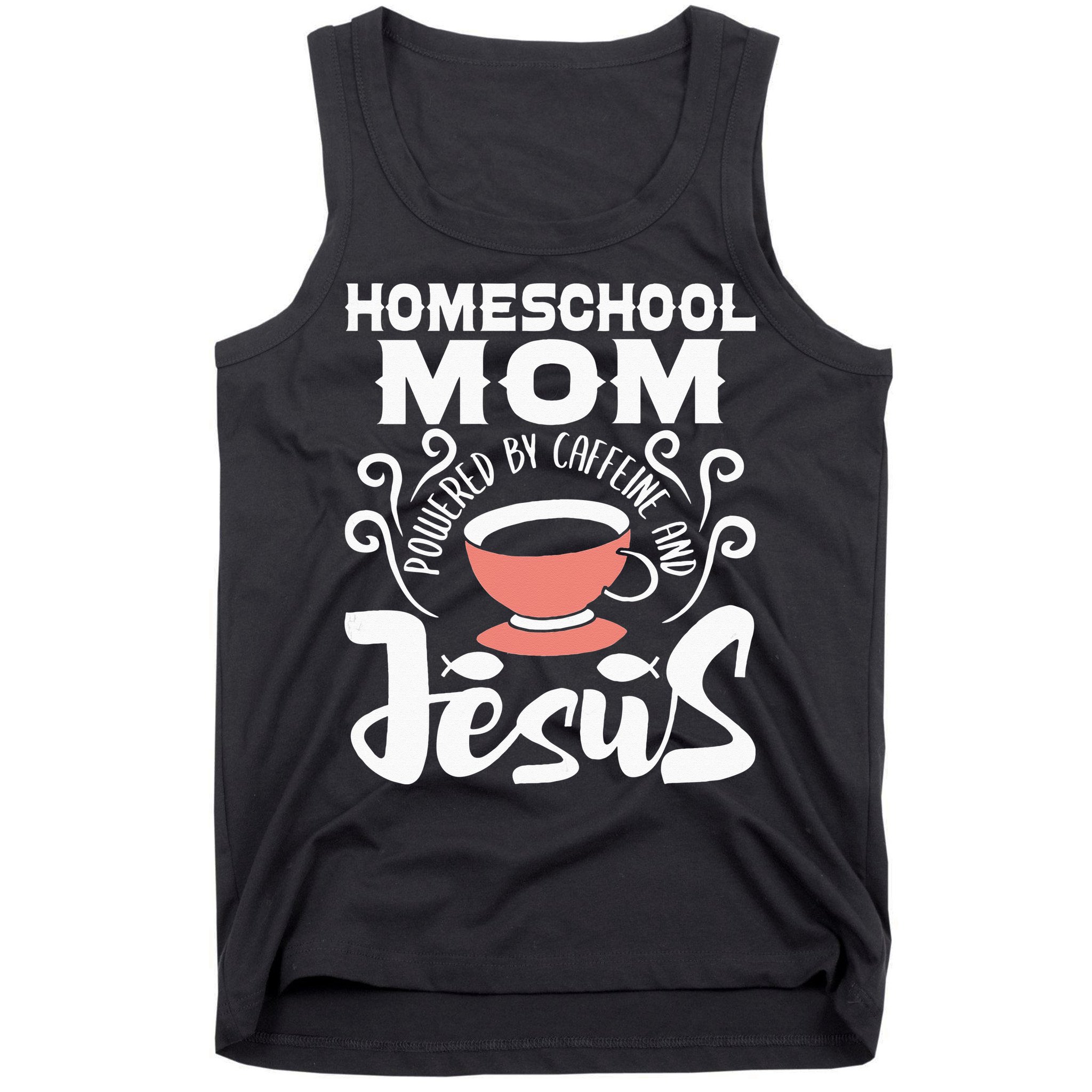 Homeschool Mom Powered By Caffeine And Jesus Homeschooling Tank Top