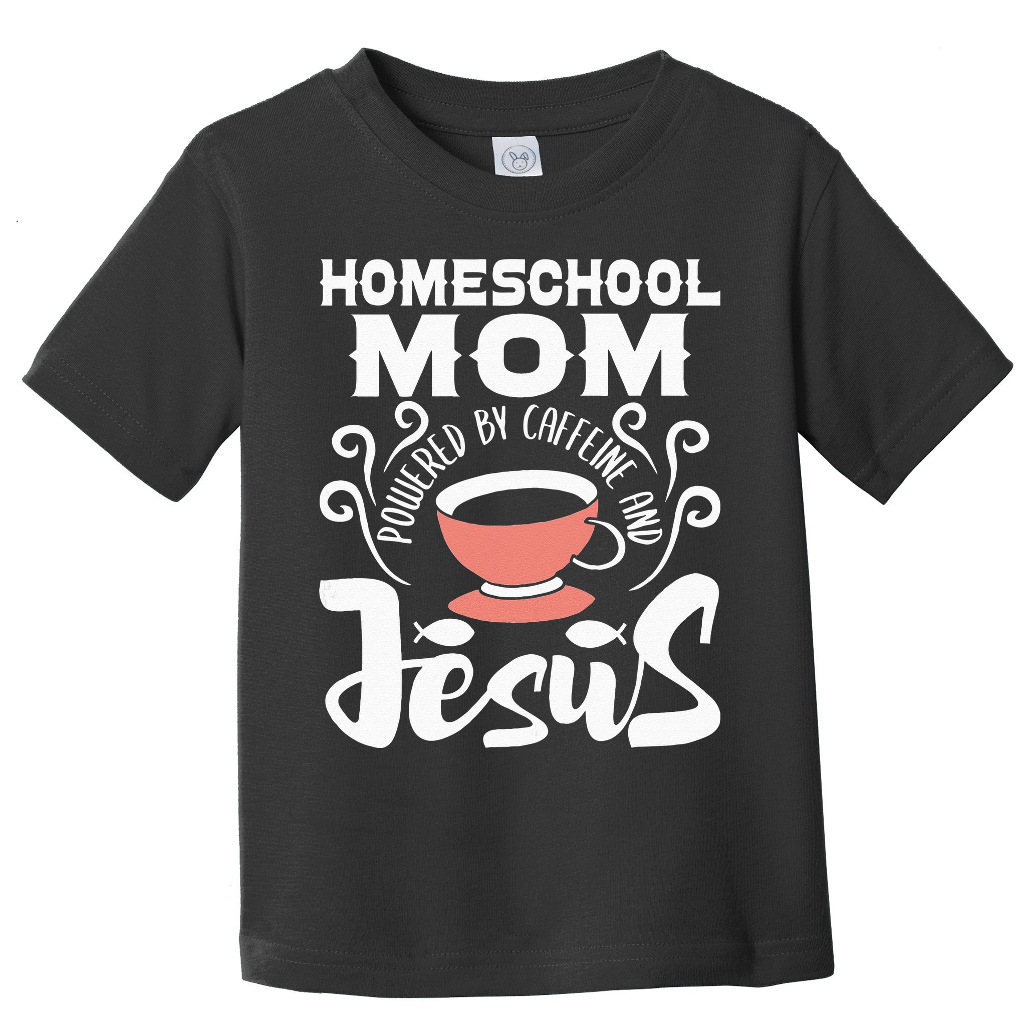 Homeschool Mom Powered By Caffeine And Jesus Homeschooling Toddler T-Shirt
