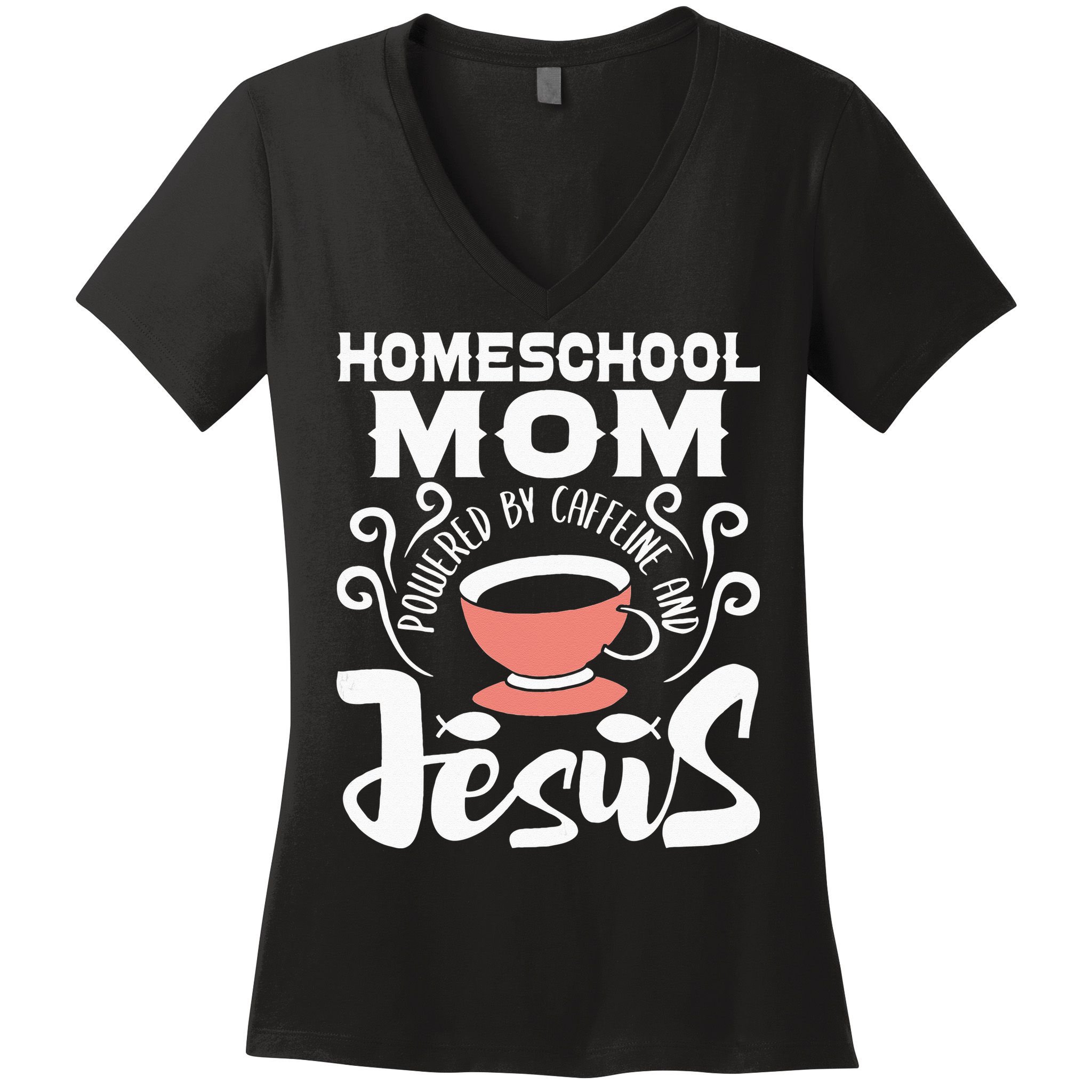 Homeschool Mom Powered By Caffeine And Jesus Homeschooling Women's V-Neck T-Shirt