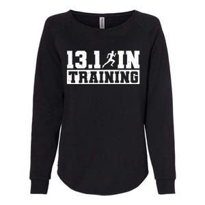 Half Marathon Runner 13 1 In Training Half Marathon Great Gift Womens California Wash Sweatshirt