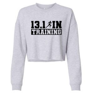 Half Marathon Runner 13 1 In Training Half Marathon Great Gift Cropped Pullover Crew