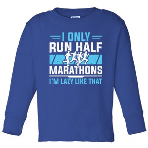 Half Marathon Runner I Only Run Half Marathon Gift Toddler Long Sleeve Shirt