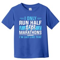 Half Marathon Runner I Only Run Half Marathon Gift Toddler T-Shirt