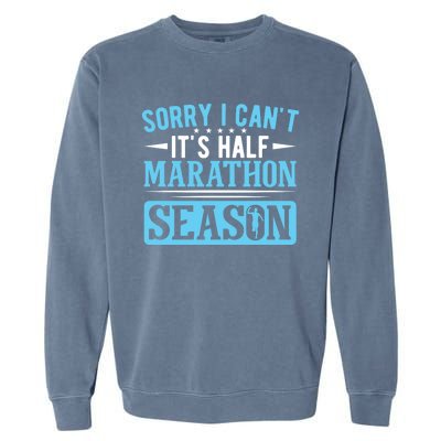 Half Marathon Runner Sorry I Can't It's Half Marathon Gift Garment-Dyed Sweatshirt