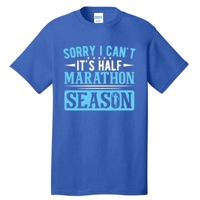 Half Marathon Runner Sorry I Can't It's Half Marathon Gift Tall T-Shirt