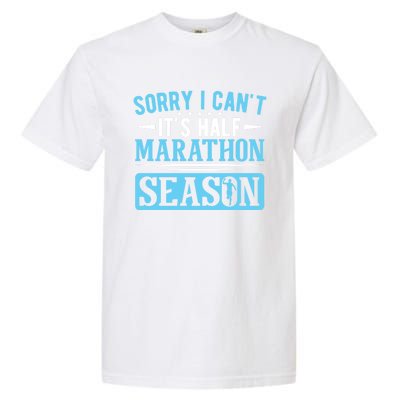 Half Marathon Runner Sorry I Can't It's Half Marathon Gift Garment-Dyed Heavyweight T-Shirt