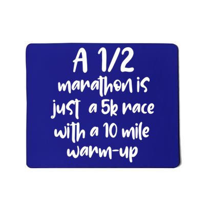 Half Marathon Running Runners A 1/2 Marathon Is Just 5k Race Meaningful Gift Mousepad