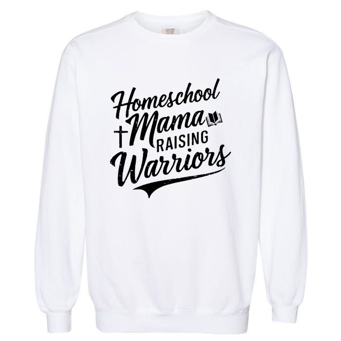 Homeschool Mama Raising Warriors Garment-Dyed Sweatshirt