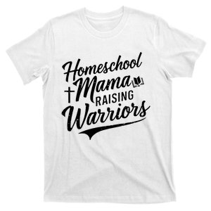 Homeschool Mama Raising Warriors T-Shirt