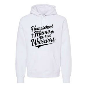 Homeschool Mama Raising Warriors Premium Hoodie