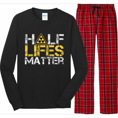 Halflives Matter Radioactive Saying Physics Radioactivity Long Sleeve Pajama Set