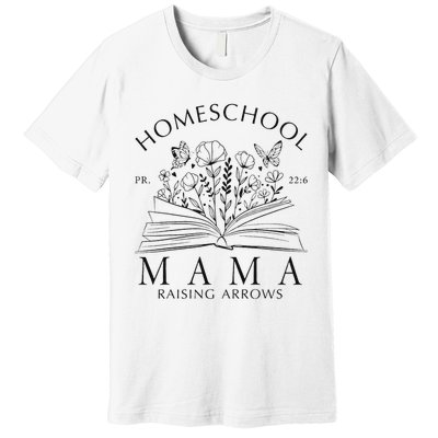 Homeschool Mama Raising Arrows Christian Mother's Day Premium T-Shirt