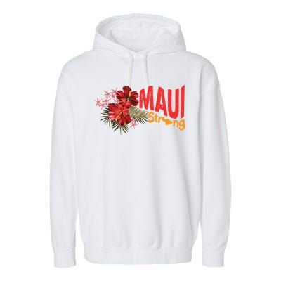 Hibiscus Maui Strong Hawaii Strong Ikaika Maui Strong Garment-Dyed Fleece Hoodie