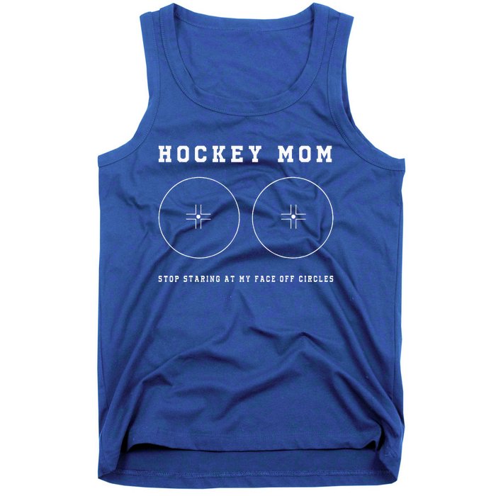 Hockey Mom Stop Staring At My Faceoff Circles Tank Top