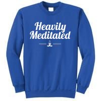 Heavily Meditated Spiritual Yoga Inspired Zen Guru Gift Sweatshirt