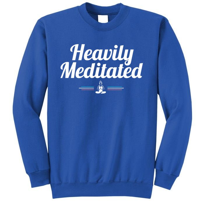 Heavily Meditated Spiritual Yoga Inspired Zen Guru Gift Sweatshirt