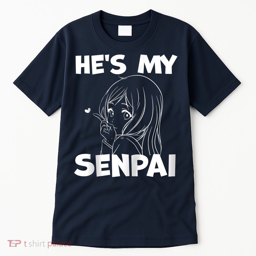 He's My Senpai Funny Anime Matching Couple Girlfriend Gift Zip Hoodie Tall T-Shirt