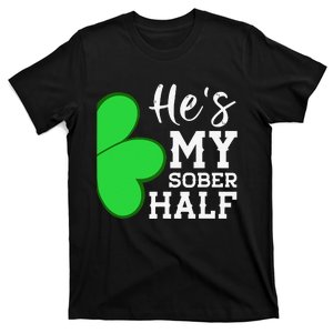 He's My Sober Half Funny St Patricks Day Couple Shamrock T-Shirt