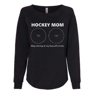 Hockey Mom Stop Staring At My Faceoff Circles Womens California Wash Sweatshirt