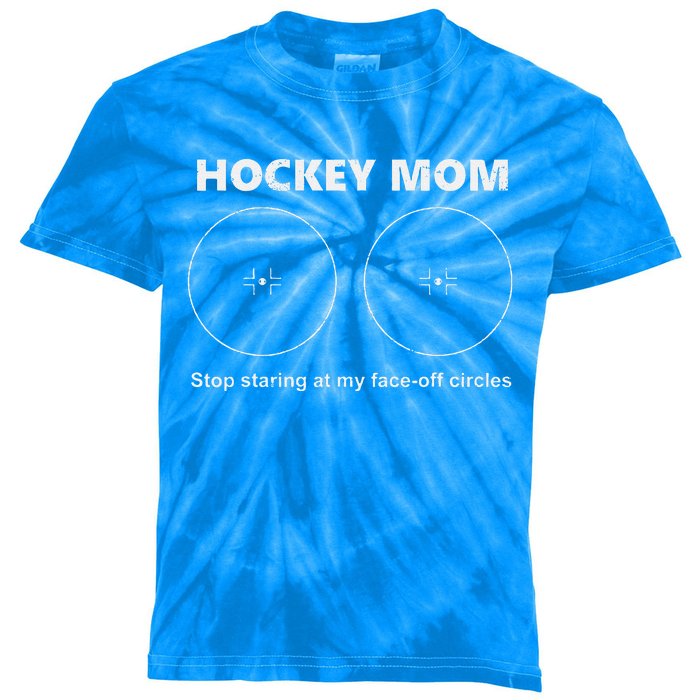 Hockey Mom Stop Staring At My Faceoff Circles Kids Tie-Dye T-Shirt