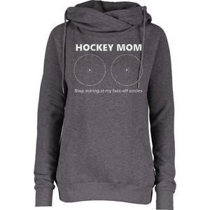 Hockey Mom Stop Staring At My Faceoff Circles Womens Funnel Neck Pullover Hood